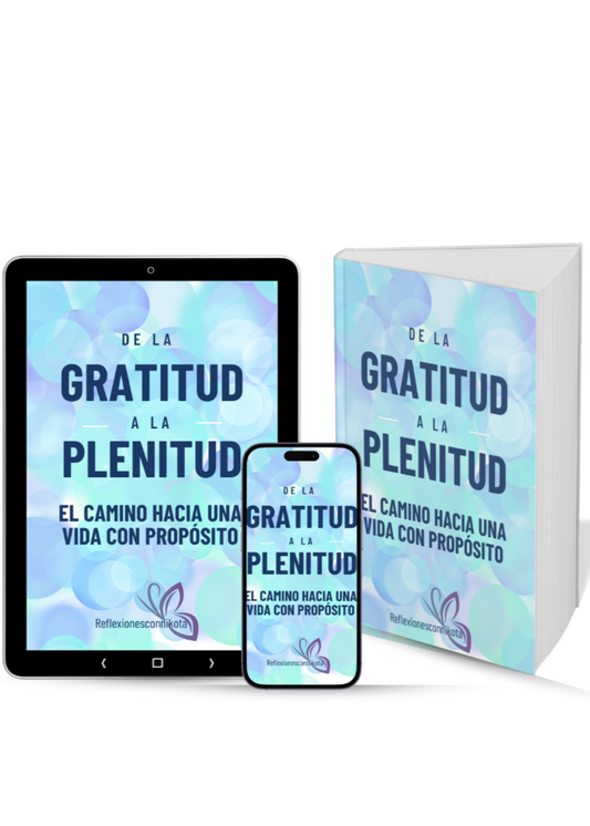 ✨ De la Gratitud a la Plenitud: El Camino Hacia una Vida con Propósito ✨