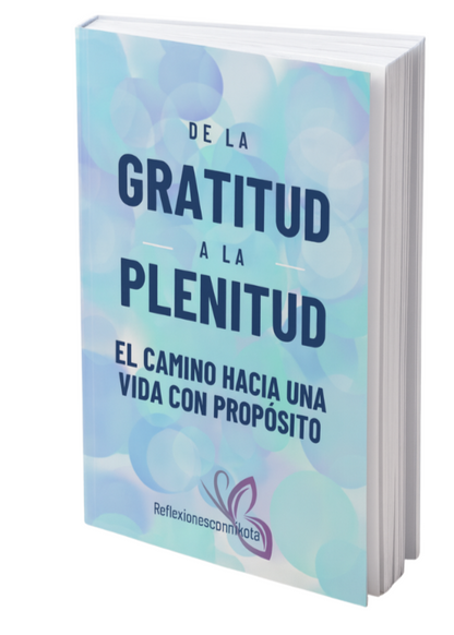 ✨ De la Gratitud a la Plenitud: El Camino Hacia una Vida con Propósito ✨