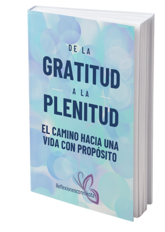 ✨ De la Gratitud a la Plenitud: El Camino Hacia una Vida con Propósito ✨