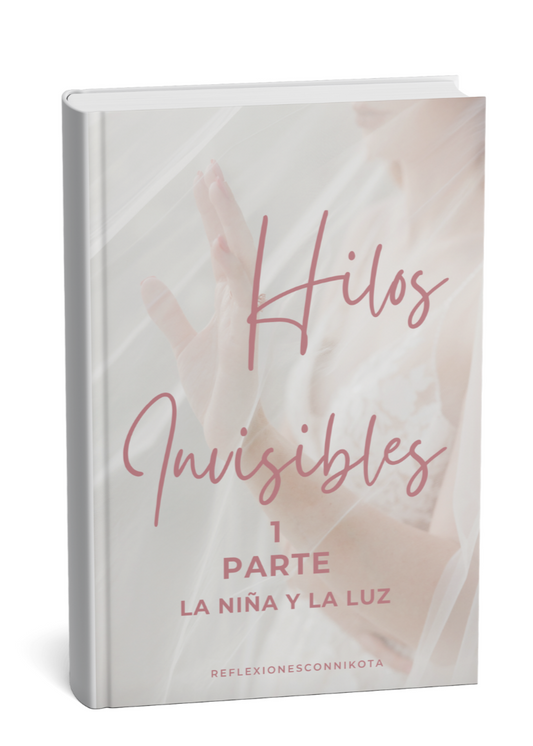 Novela ✨ Hilos Invisibles – Parte 1: La niña y la luz ✨