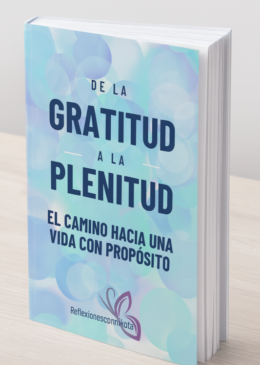 ✨ De la Gratitud a la Plenitud: El Camino Hacia una Vida con Propósito ✨